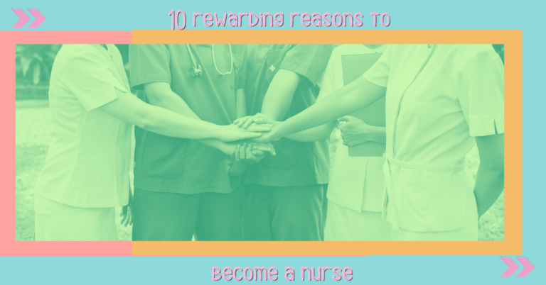 10 Rewarding Reasons you would want to become a Nurse